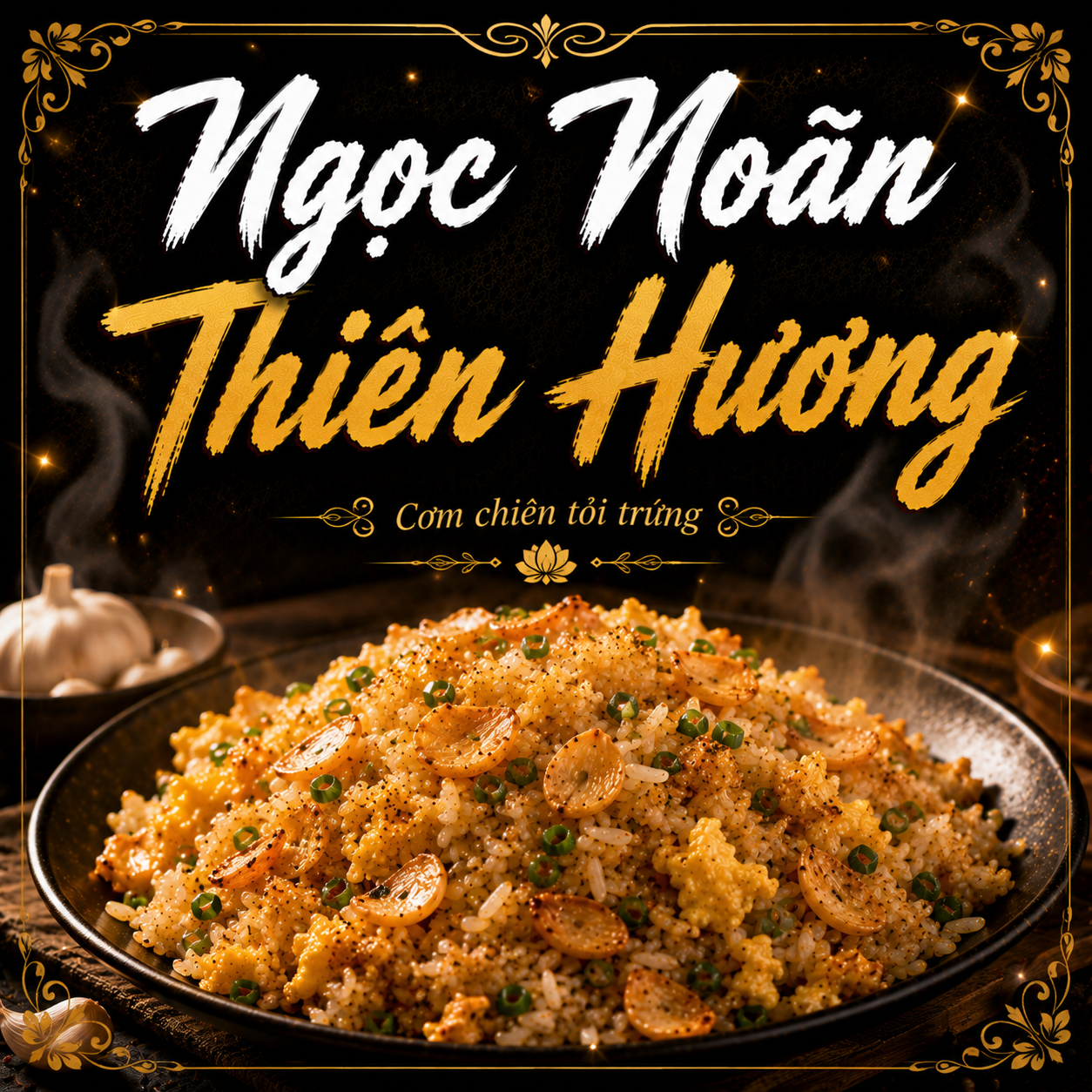 Ngọc Noãn Thiên Hương (Cơm Chiên Tỏi Trứng)